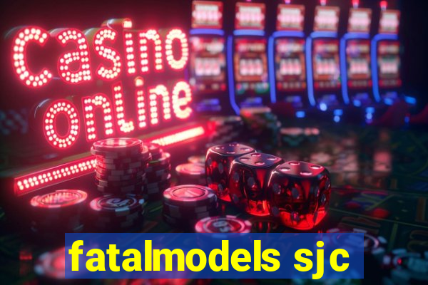 fatalmodels sjc